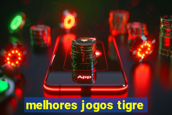 melhores jogos tigre